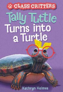 Class Critters #01: Tally Tuttle Turns into a Turtle