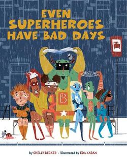Superheroes Are Just Like Us #: Even Superheroes Have Bad Days