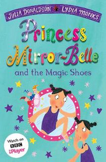 Princess Mirror-Belle #02: Princess Mirror-Belle and the Magic Shoes