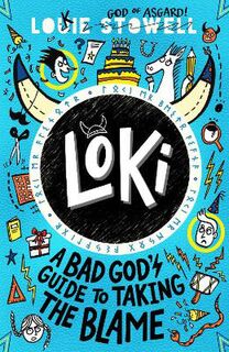 Loki: A Bad God's Guide #: Loki: A Bad God's Guide to Taking the Blame
