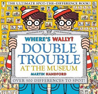 Where's Wally?: Double Trouble at the Museum: The Ultimate Spot-the-Difference Book!