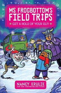 Ms. Frogbottom's Field Trips #04: Get a Hold of Your Elf!