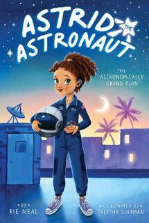 Astrid the Astronaut #01: The Astronomically Grand Plan