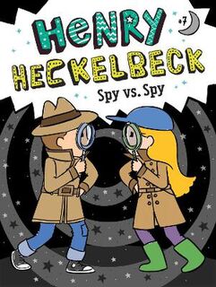 Henry Heckelbeck #07: Henry Heckelbeck Spy vs. Spy