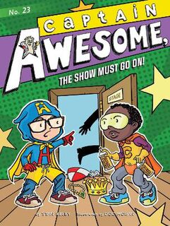 Captain Awesome #23: Captain Awesome, the Show Must Go On!