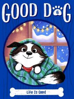 Good Dog #06: Life Is Good