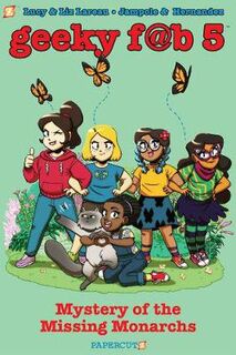 Geeky Fab Five - Volume 02: Mystery of the Missing Monarchs (Graphic Novel)