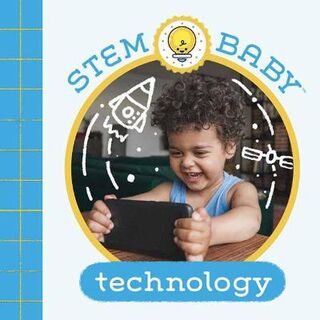 STEM Baby #: STEM Baby: Technology
