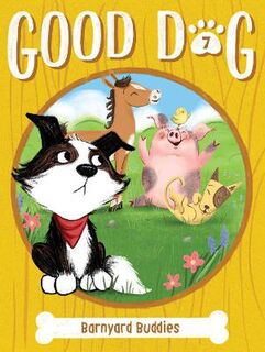 Good Dog #07: Barnyard Buddies