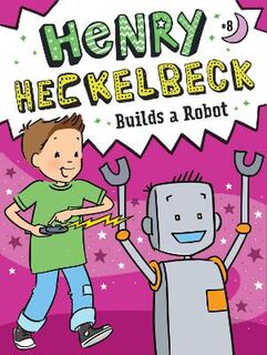 Henry Heckelbeck #08: Henry Heckelbeck Builds a Robot