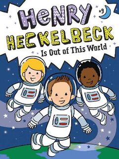 Henry Heckelbeck #09: Henry Heckelbeck Is Out of This World