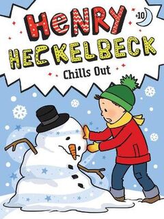 Henry Heckelbeck #10: Henry Heckelbeck Chills Out