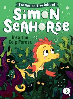 The Not-So-Tiny Tales of Simon Seahorse #05: Into the Kelp Forest