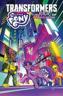 My Little Pony/Transformers: The Magic of Cybertron (Graphic Novel)