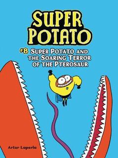 Super Potato #08: Super Potato Volume 08: Super Potato and the Soaring Terror of the Pterosaur (Graphic Novel)