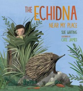 Nature Storybooks: The Echidna Near My Place
