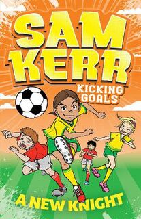 Sam Kerr: Kicking Goals #02: A New Knight