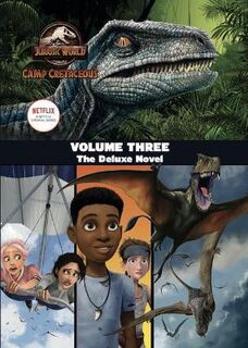 Jurassic World Camp Cretaceous: Volume Three: The Deluxe Novel