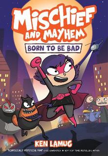 Mischief and Mayhem #01: Born to be Bad