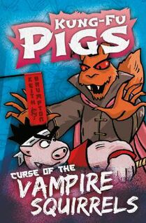 Kung-Fu Pigs #04: Curse of the Vampire Squirrels