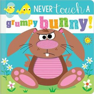Never Touch #: Never Touch a Grumpy Bunny!