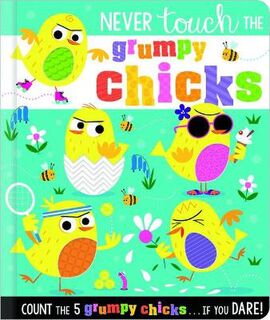 Never Touch #: Never Touch the Grumpy Chicks (Touch-and-Feel)