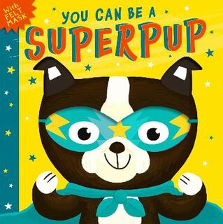 You Can Be A #: You Can Be A Superpup