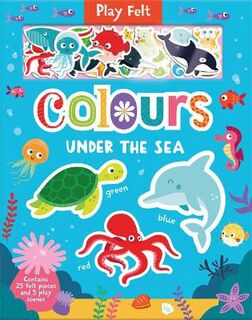 Soft Felt Play Books: Colours Under the Sea (Touch-and-Feel)