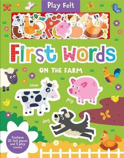 Soft Felt Play Books: First Words On The Farm (Touch-and-Feel)