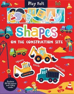 Soft Felt Play Books: Shapes On The Construction Site (Touch-and-Feel)