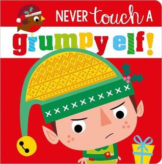 Never Touch #: Never Touch a Grumpy Elf!