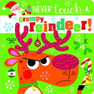 Never Touch #: Never Touch a Grumpy Reindeer!