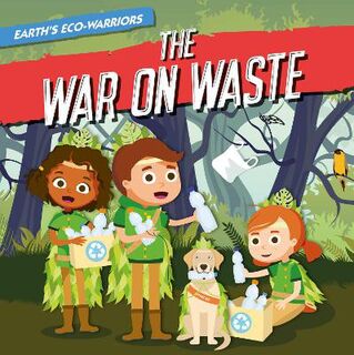 Earth's Eco-Warriors: The War on Waste