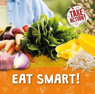 Take Action!: Eat Smart!