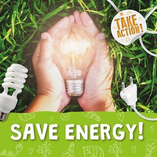 Take Action!: Save Energy!