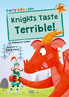 Knights Taste Terrible! (Orange Early Reader)