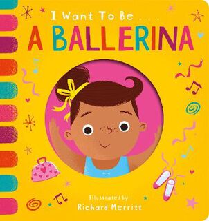 I Want to be... #: I Want to be a Ballerina