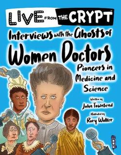 Live from the Crypt #: Interviews with the ghosts of Women Doctors  (Illustrated Edition)
