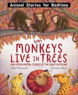 Why Monkeys Live In Trees and Other Animal Stories of the Great Outdoors  (Illustrated Edition)