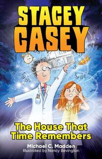 Stacey Casey #01: Stacey Casey and the House that Time Remembered