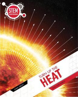 STEM Is Everywhere #: Turn Up The Heat