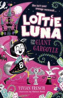 Lottie Luna #04: Lottie Luna and the Giant Gargoyle