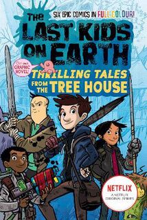 Last Kids on Earth: Thrilling Tales from the Tree House (Graphic Novel)