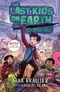 Last Kids on Earth: The Last Kids on Earth and the Doomsday Race