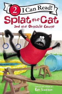 I Can Read Level 2: Splat the Cat and the Obstacle Course