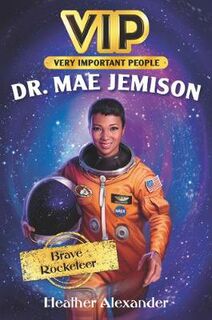 VIP: Dr. Mae Jemison: Brave Rocketeer