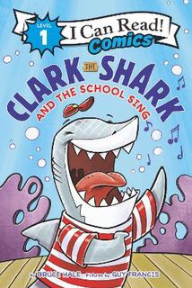 I Can Read - Level 1: Clark the Shark and the School Sing