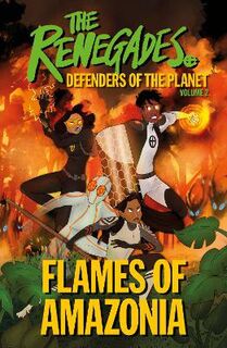 The Renegades Flames of Amazonia (Graphic Novel)