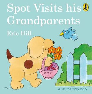 Spot: Spot Visits His Grandparents (Lift-the-Flap Board Book)