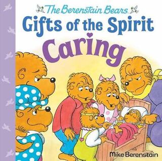 Berenstain Bears Gifts of the Spirit: Caring